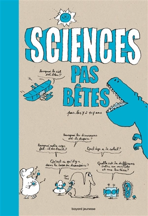 Sciences pas bêtes : pour les 7 à 107 ans - Bertrand Fichou