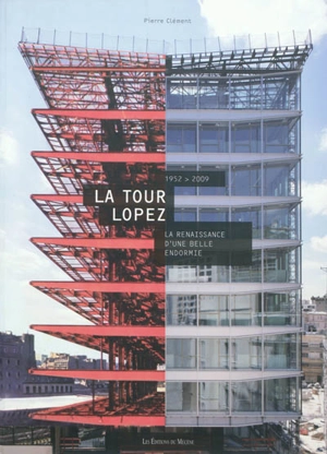 La Tour Lopez, la renaissance d'une belle endormie : 1952-2009 - Pierre Clément