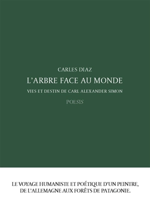 L'arbre face au monde : vies et destin de Carl Alexander Simon - Carles Diaz