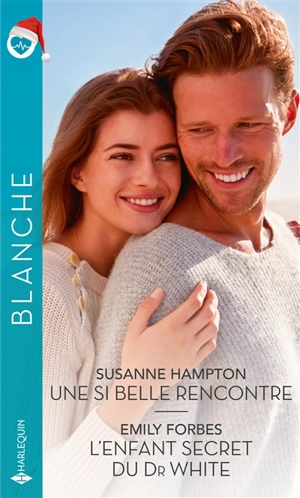 Une si belle rencontre. L'enfant secret du Dr White - Susanne Hampton