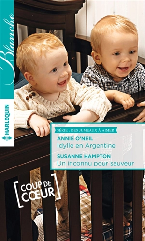 Idylle en Argentine. Un inconu pour sauveur : des jumeaux à aimer - Annie O'Neil