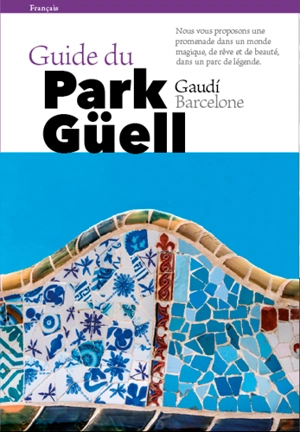 Guide du park Güell : Gaudi, Barcelone - Josep Liz