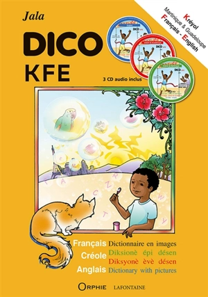 Dico KFE : dictionnaire en images. Dico KFE : diksionè épi désen. Dico KFE : diksyonè èvè désen. Dico KFE : dictionary with pictures - Jala