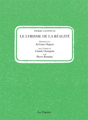 Le lyrisme de la réalité : entretien avec Sylviane Dupuis - Pierre Chappuis