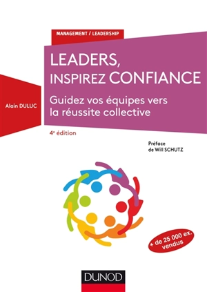 Leaders, inspirez confiance : guidez vos équipes vers la réussite collective - Alain Duluc