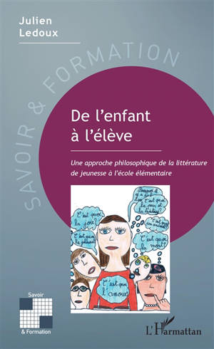 De l'enfant à l'élève : une approche philosophique de la littérature de jeunesse à l'école élémentaire - Julien Ledoux