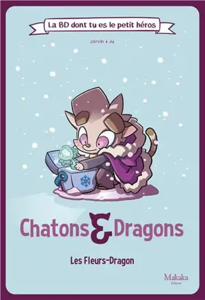 Chatons & dragons. Les fleurs-dragon - Jarvin