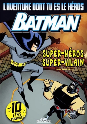 Batman : super-héros, super-vilain : l'aventure dont tu es le héros - John Sazaklis