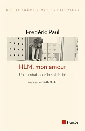 HLM, mon amour : un combat pour la solidarité - Frédéric Paul