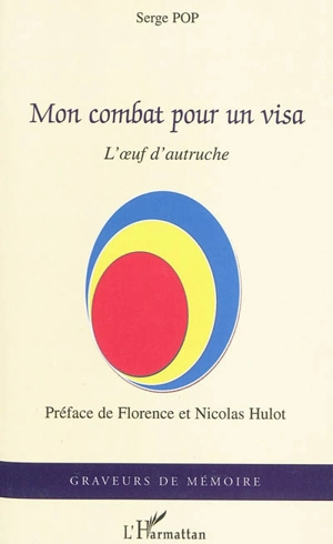 Mon combat pour un visa : l'oeuf d'autruche - Serge Pop