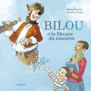 Bilou et la libraire du tonnerre - Roxane Turcotte