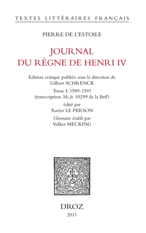 Journal du règne de Henri IV. Vol. 1. 1589-1591 - Pierre de L'Estoile