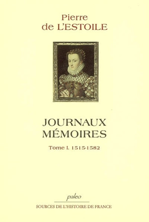 Journaux-Mémoires. Vol. 1. 1515-1582 - Pierre de L'Estoile