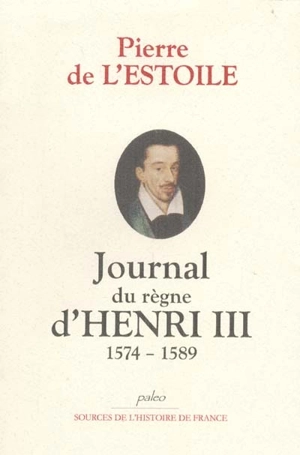 Journal du règne d'Henri III : 1574-1589 - Pierre de L'Estoile