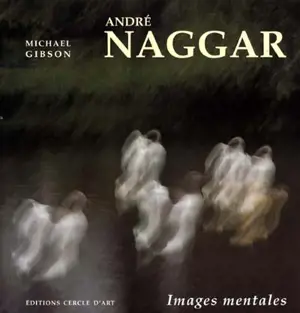 André Naggar : images mentales - Michael Gibson