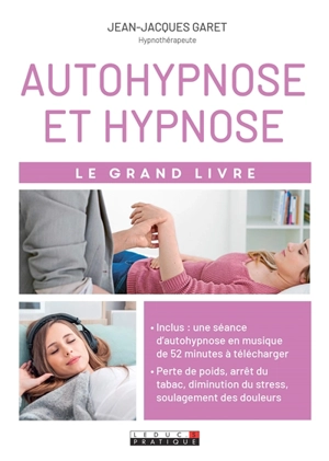 Autohypnose et hypnose : le grand livre - Jean-Jacques Garet