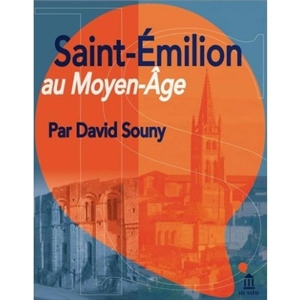 Saint-Emilion au Moyen Age - David Souny