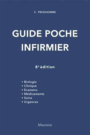 Guide poche infirmier : biologie, clinique, examens, médicaments, soins, urgences - Christophe Prudhomme