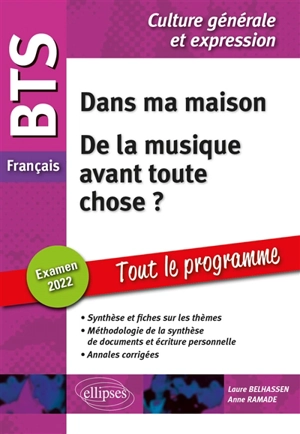 Dans ma maison, de la musique avant toute chose ? : BTS français, culture générale et expression, tout le programme : examen 2022 - Laure Belhassen