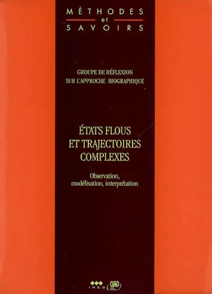 Etats flous et trajectoires complexes : observation, modélisation, interprétation - Groupe de réflexion sur l'approche biographique (Paris)