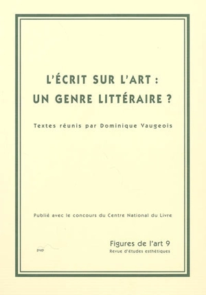 Figures de l'art, n° 9. L'écrit sur l'art, un genre littéraire ?