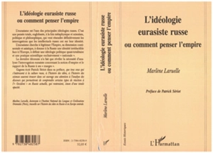 L'idéologie eurasiste russe ou Comment penser l'empire - Marlène Laruelle