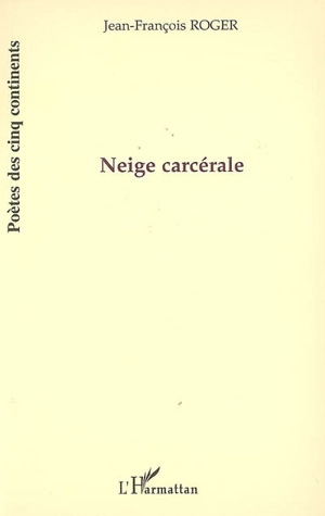 Neige carcérale - Jean-François Roger