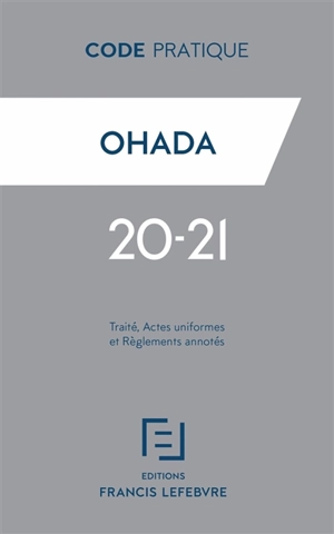 OHADA : traité, actes uniformes et règlements annotés : 2020-2021 - Barthélémy Mercadal