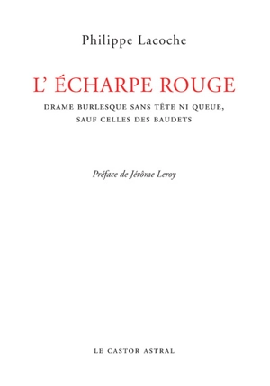 L'écharpe rouge : drame burlesque sans tête ni queue, sauf celles des baudets - Philippe Lacoche