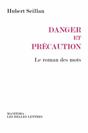 Danger et précaution : le roman des mots - Hubert Seillan