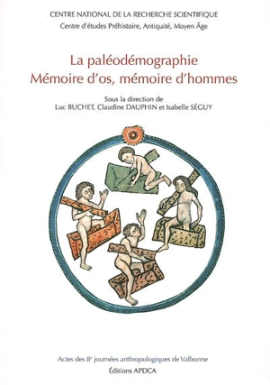 La paléodémographie : mémoire d'os, mémoire d'hommes : actes des 8e Journées anthropologiques de Valbonne, 5 au 7 juin 2003 - Journées anthropologiques de Valbonne (8 ; 2003)