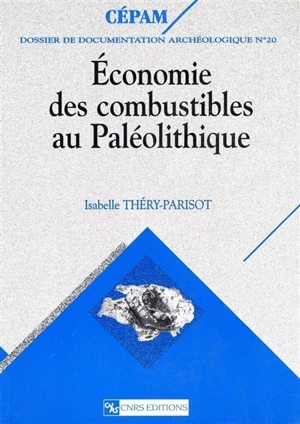 Économie des combustibles au Paléolithique : expérimentation, taphonomie, anthracologie - Isabelle Théry-Parisot