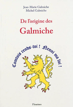 De l'origine des Galmiche - Jean-Marie Galmiche