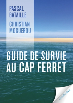 Guide de survie au cap Ferret - Pascal Bataille