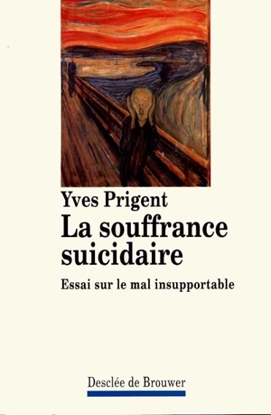La souffrance suicidaire : essai sur le mal suicidaire - Yves Prigent