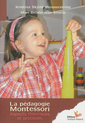 La pédagogie Montessori : aspects théoriques et pratiques - Kristina Skjöld Wennerström