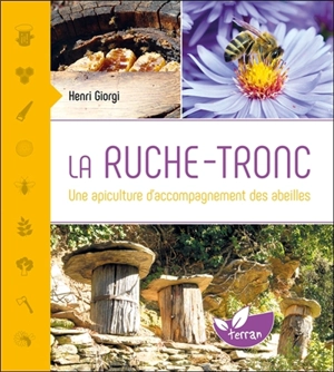 La ruche-tronc : une apiculture d'accompagnement des abeilles - Henri Giorgi