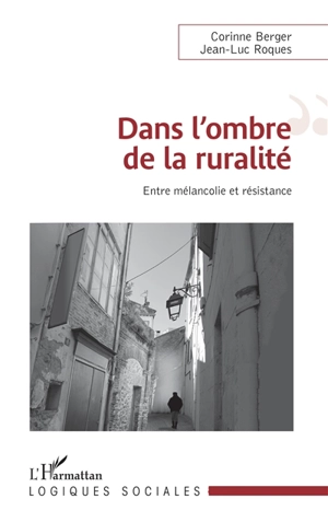 Dans l'ombre de la ruralité : entre mélancolie et résistance - Corinne Berger