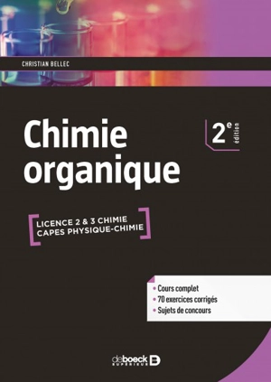 Chimie organique : licence 2 & 3 chimie, Capes physique chimie - Christian Bellec