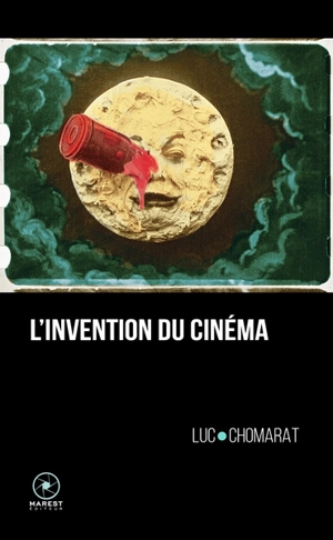 L'invention du cinéma - Luc Chomarat