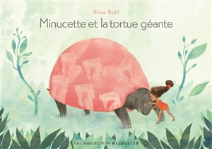 Minucette et la tortue géante - Alice Bohl