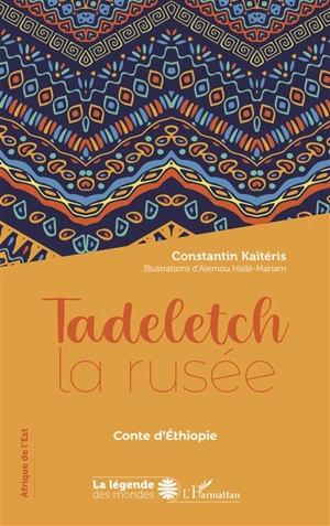 Tadeletch la rusée : conte d'Ethiopie - Constantin Kaïtéris