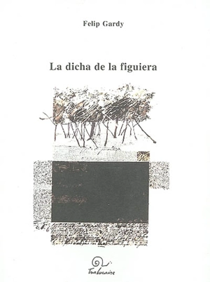 La dicha de la figuiera - Philippe Gardy