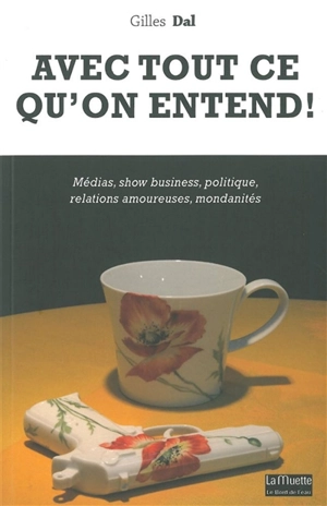 Avec tout ce qu'on entend ! : 1.500 tics de langage décortiqués - Gilles Dal