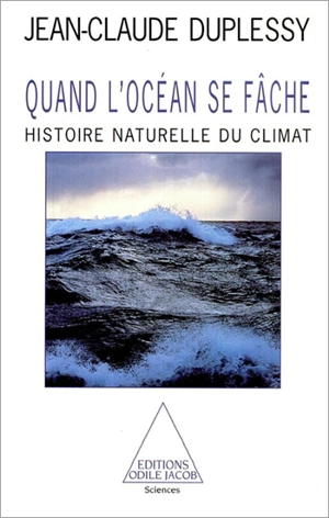 Quand l'océan se fâche : histoire naturelle du climat - Jean-Claude Duplessy