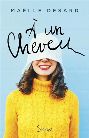 A un cheveu - Maëlle Desard