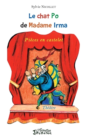 Le chat Po de Madame Irma : pièces en castelet : théâtre - Sylvie Nicollet