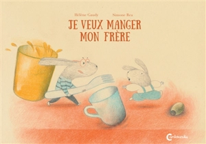 Je veux manger mon frère - Hélène Gaudy