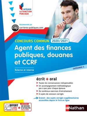 Agent des finances publiques, douanes et CCRF : concours commun 2020-2021, externe et interne, catégorie C : écrit + oral