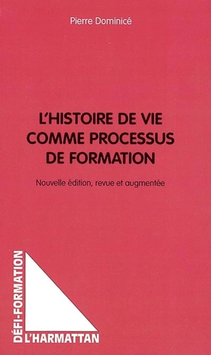 L'histoire de vie comme processus de formation - Pierre Dominicé